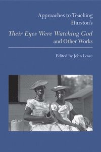 bokomslag Approaches to Teaching Hurston's Their Eyes Were Watching God and Other Works