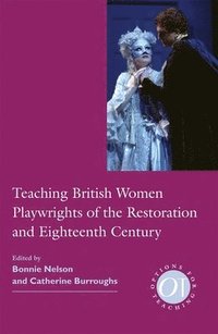 bokomslag Teaching British Women Playwrights of the Restoration and Eighteenth Century
