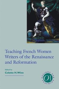 bokomslag Teaching French Women Writers of the Renaissance and Reformation