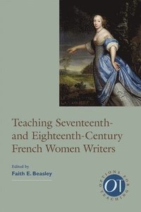 bokomslag Teaching Seventeenth- and Eighteenth-Century French Women Writers