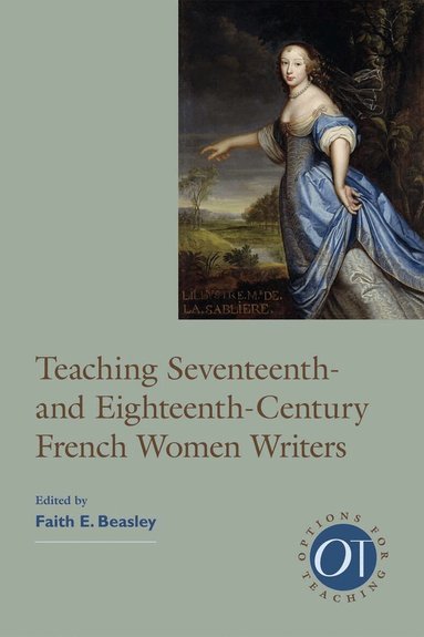 Faith E. Beasley - Teaching Seventeenth- and Eighteenth-Century French Women Writers, Häftad