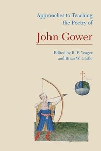 bokomslag Approaches to Teaching the Poetry of John Gower