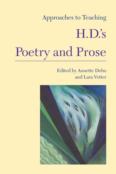 Annette Debo, Lara Vetter - Approaches to Teaching H.D.'s Poetry and Prose, Inbunden
