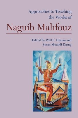 Wail S. Hassan, Susan Muaddi Darraj - Approaches to Teaching the Works of Naguib Mahfouz, Inbunden
