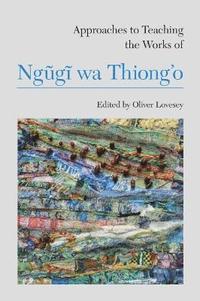 bokomslag Approaches to Teaching the Works of Ngugi wa Thiongo