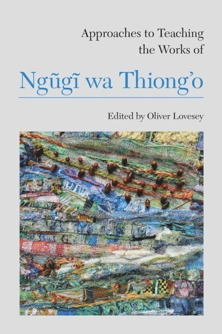 Oliver Lovesey, Oliver Lovesey - Approaches to Teaching the Works of Ngugi wa Thiong’o, Inbunden