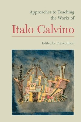 Approaches to Teaching the Works of Italo Calvino 1