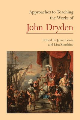 Approaches to Teaching the Works of John Dryden 1
