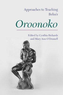 Approaches to Teaching Aphra Behn's 'Oroonoko' 1