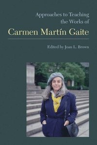 bokomslag Approaches to Teaching the Works of Carmen Martn Gaite