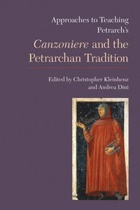 bokomslag Approaches to Teaching Petrarch's 'Canzoniere' and the Petrarchan Tradition