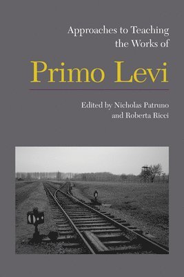 Approaches to Teaching the Works of Primo Levi 1