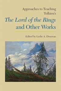 bokomslag Approaches to Teaching Tolkien's The Lord of the Rings&#157; and Other Works
