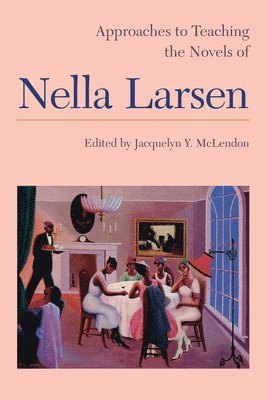 Approaches to Teaching the Novels of Nella Larsen 1