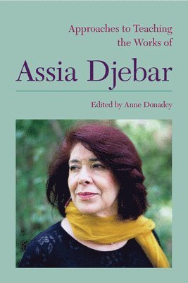Approaches to Teaching the Works of Assia Djebar 1