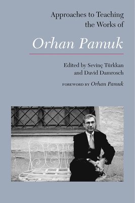 Approaches to Teaching the Works of Orhan Pamuk 1