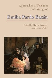 bokomslag Approaches to Teaching the Writings of Emilia Pardo Bazn