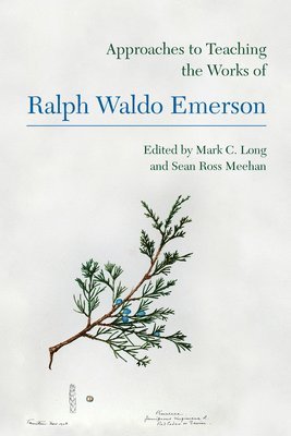Mark C. Long, Sean Ross Meehan, Mark C Long - Approaches to Teaching the Works of Ralph Waldo Emerson, Häftad