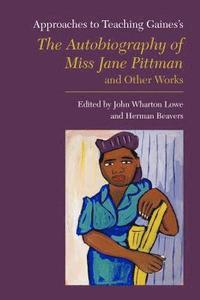 bokomslag Approaches to Teaching Gaines's The Autobiography of Miss Jane Pittman and Other Works