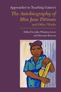 bokomslag Approaches to Teaching Gaines's the Autobiography of Miss Jane Pittman and Other Works