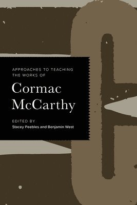 Approaches to Teaching the Works of Cormac McCarthy 1