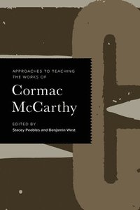bokomslag Approaches to Teaching the Works of Cormac McCarthy