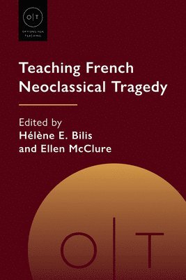 bokomslag Teaching French Neoclassical Tragedy