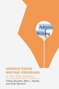 bokomslag Administering Writing Programs in the Twenty-First Century
