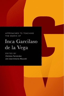 bokomslag Approaches to Teaching the Works of Inca Garcilaso De La Vega