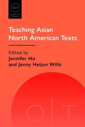 Jennifer Ho, Jenny Heijun Wills - Teaching Asian North American Texts, Inbunden