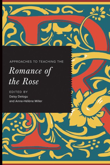 Daisy Delogu, Anne-Hélène Miller - Approaches to Teaching the "Romance of the Rose, Häftad