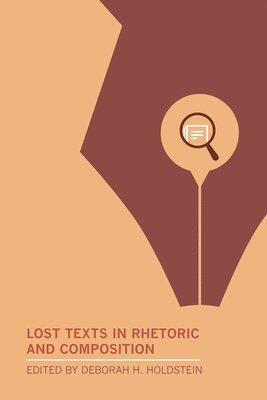 bokomslag Lost Texts in Rhetoric and Composition