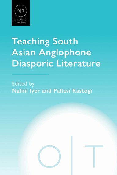 Nalini Iyer, Pallavi Rastogi - Teaching South Asian Anglophone Diasporic Literature, Inbunden