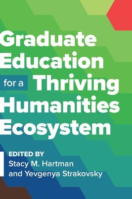 bokomslag Graduate Education for a Thriving Humanities Ecosystem