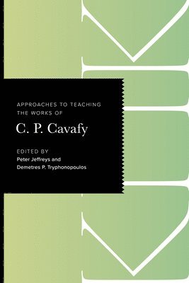 Approaches to Teaching the Works of C. P. Cavafy 1