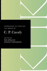 bokomslag Approaches to Teaching the Works of C. P. Cavafy