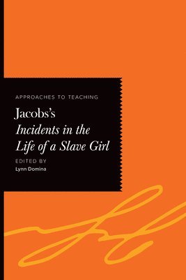 Lynn Domina - Approaches to Teaching Jacobs's Incidents in the Life of a Slave Girl, Häftad