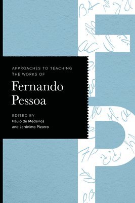 Paulo de Medeiros, Jerónimo Pizarro, Jeronimo Pizarro, Paulo De Medeiros - Approaches to Teaching the Works of Fernando Pessoa, Inbunden