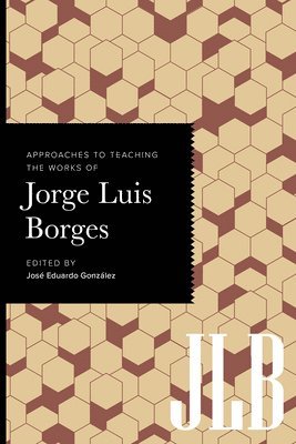 Approaches to Teaching the Works of Jorge Luis Borges 1