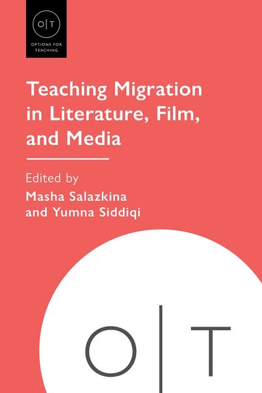 Masha Salazkina, Yumna Siddiqi - Teaching Migration in Literature, Film, and Media, Inbunden