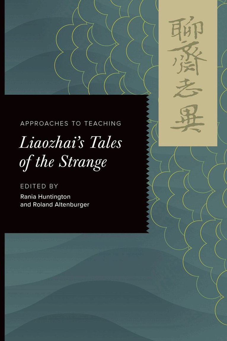 Rania Huntington, Roland Altenburger - Approaches to Teaching Liaozhai's Tales of the Strange, Inbunden