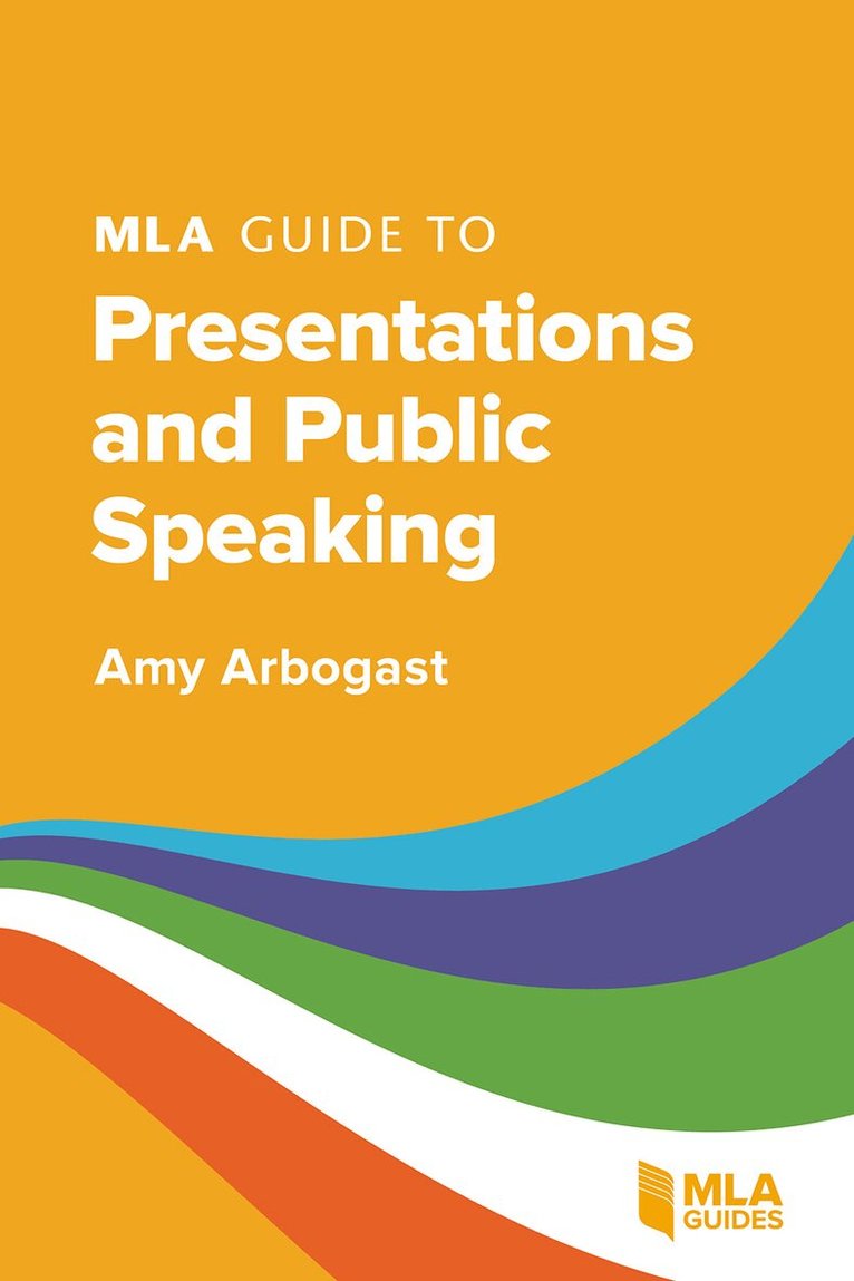 Amy Arbogast - MLA Guide to Presentations and Public Speaking, Häftad
