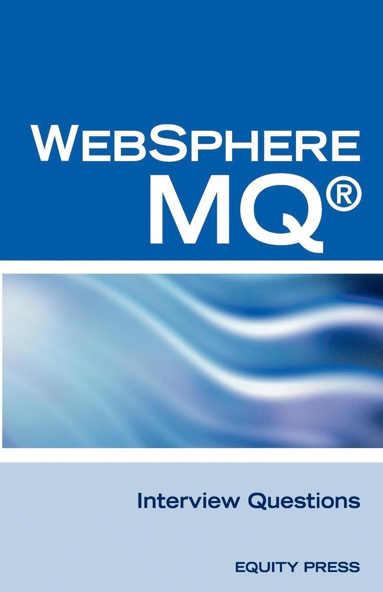 IBM (R) Mq Series (R) and Websphere Mq (R) Interview Questions, Answers, and Explanations 1