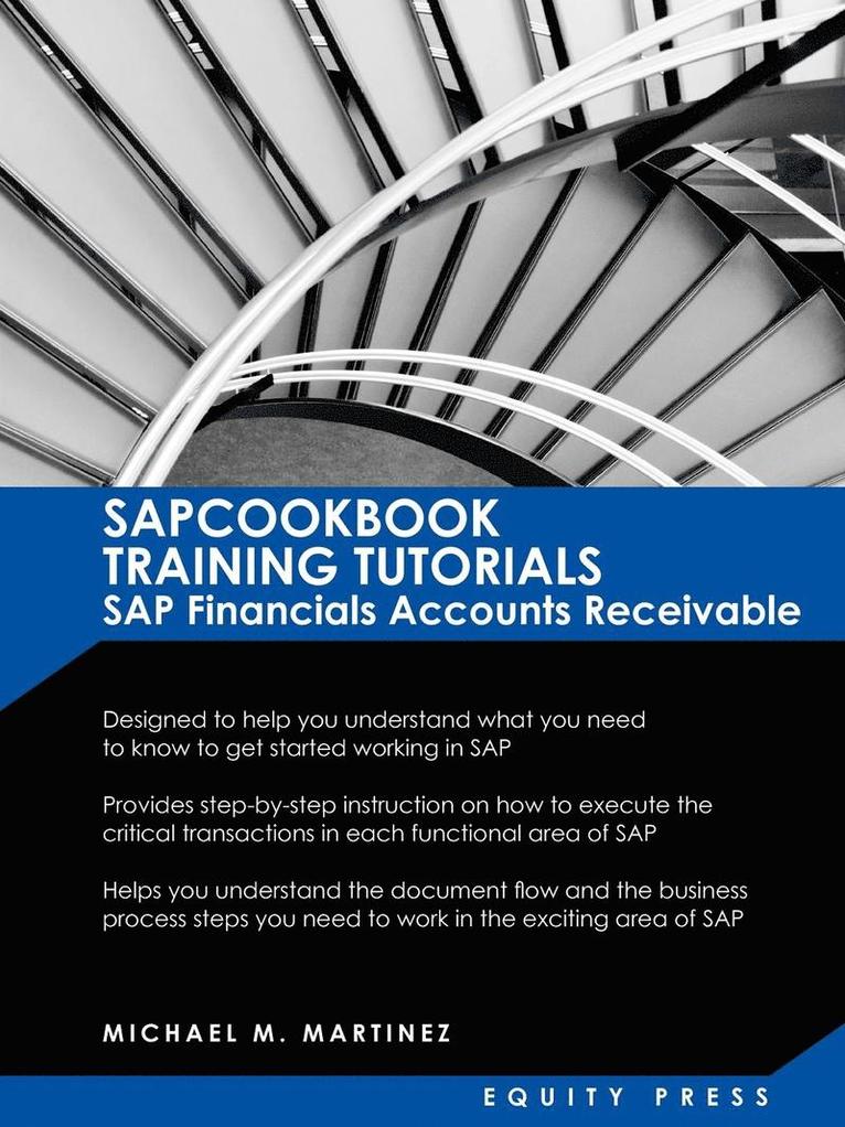Michael M. Martinez, Jamie Sever - SAP Training Tutorials: SAP Fico AR Sapcookbook Training Tutorials SAP Financials Accounts Receivable (Sapcookbook SAP Fico Training Resource Manuals), Häftad