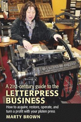 Marty Brown - 21st-Century Guide to the Letterpress Business, Häftad