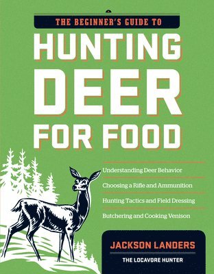 The Beginner's Guide to Hunting Deer for Food 1