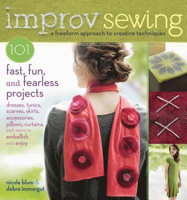 bokomslag Improv Sewing: 101 Fast, Fun, and Fearless Projects