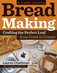 bokomslag Bread Making: A Home Course: Crafting the Perfect Loaf, from Crust to Crumb