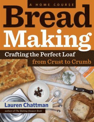 bokomslag Bread Making: A Home Course: Crafting the Perfect Loaf, from Crust to Crumb