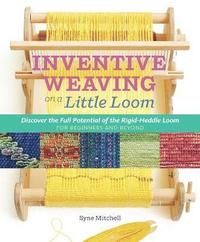 bokomslag Inventive Weaving on a Little Loom